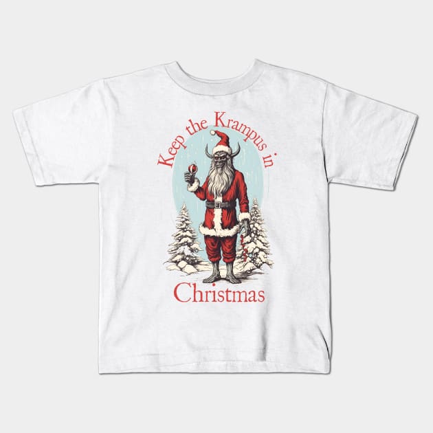 Keep the Krampus in Christmas - Christmas Novelty Design Kids T-Shirt by YeCurisoityShoppe